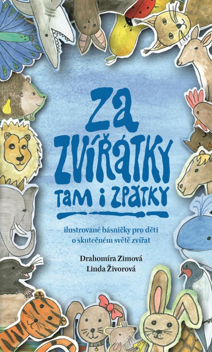 Za zvířátky tam i zpátky - Ilustrované básničky pro děti o skutečném světě zvířat – Zimová Drahomíra