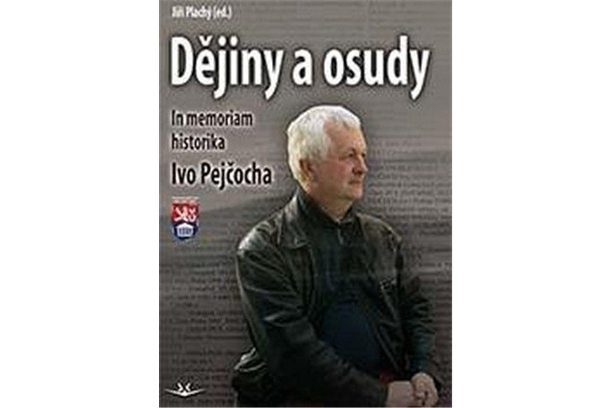 Dějiny a osudy - In memorial historika Ivo Pejčocha – Plachý Jiří