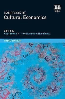 Handbook of Cultural Economics Third Edition – Towse Ruth