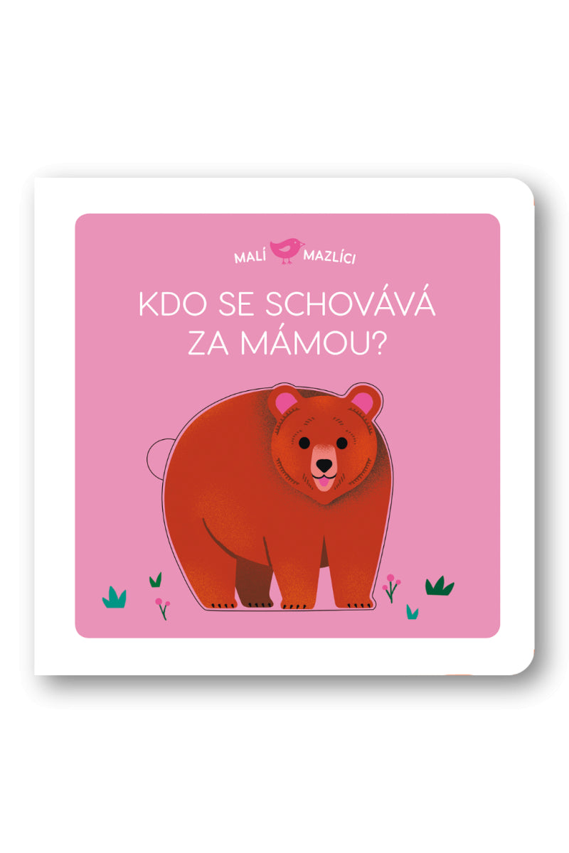 Malí mazlíci Kdo se schovává za mámou – Brunelliére Lucie