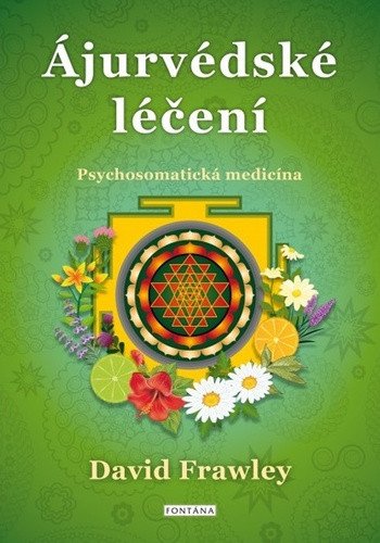 Ájurvédské léčení - Psychosomatická medicína – Frawley David