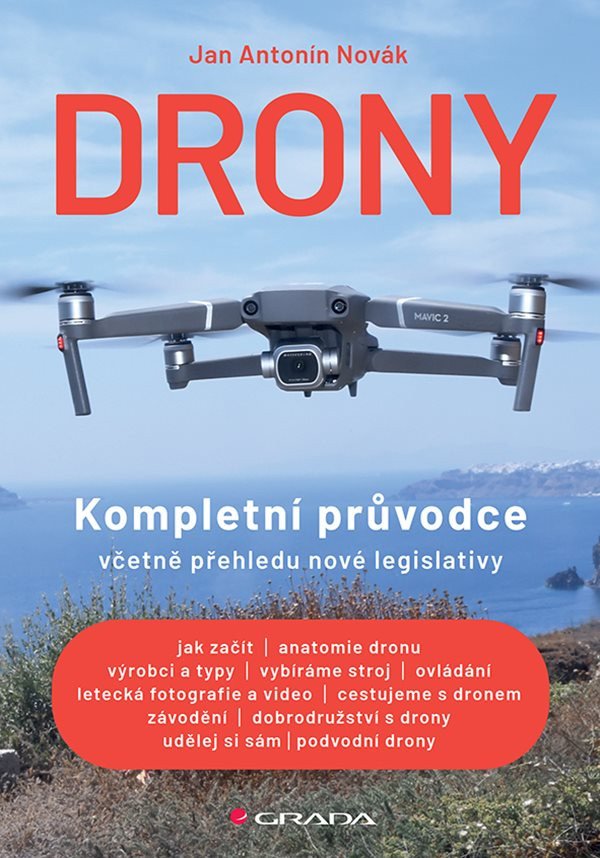 Drony - Kompletní průvodce včetně přehledu nové legislativy – Novák Antonín Josef