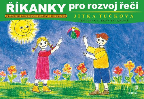 Říkanky pro rozvoj řeči - Jednoduché logopedické básničky s ilustracemi – Tučková Jitka