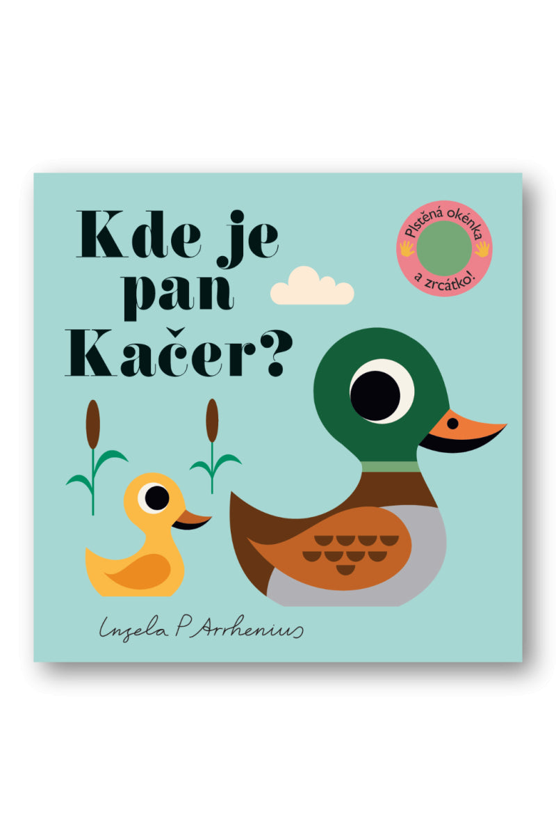 Kde je pan Kačer Plstěná okénka a zrcátko – Arrhenius Ingela P