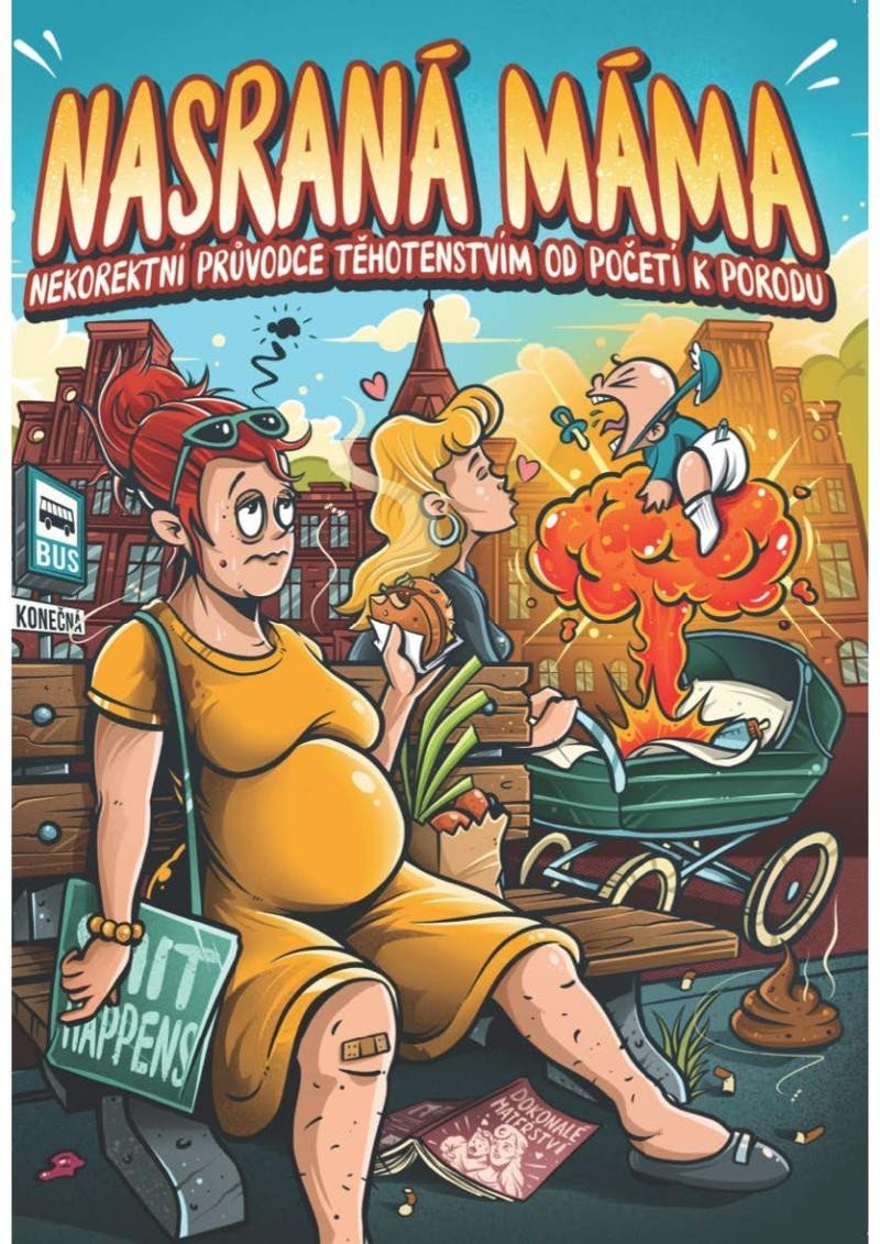 Nasraná máma - Nekorektní průvodce těhotenstvím od početí k porodu – Maroušková Tereza