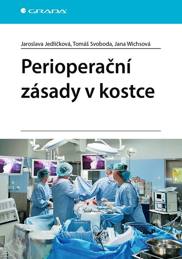 Perioperační zásady v kostce – Jedličková Jaroslava Svoboda Tomáš Wichsová Jana