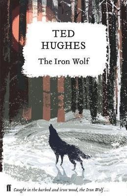 The Iron Wolf  Collected Animal Poems Vol 1 – Hughes Ted
