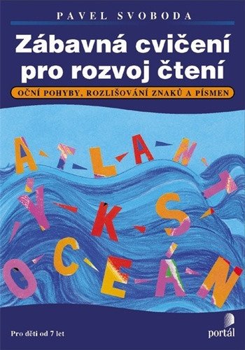 Zábavná cvičení pro rozvoj čtení - Oční pohyby rozlišování znaků a písmen Pro děti od 7 let – Svoboda Pavel
