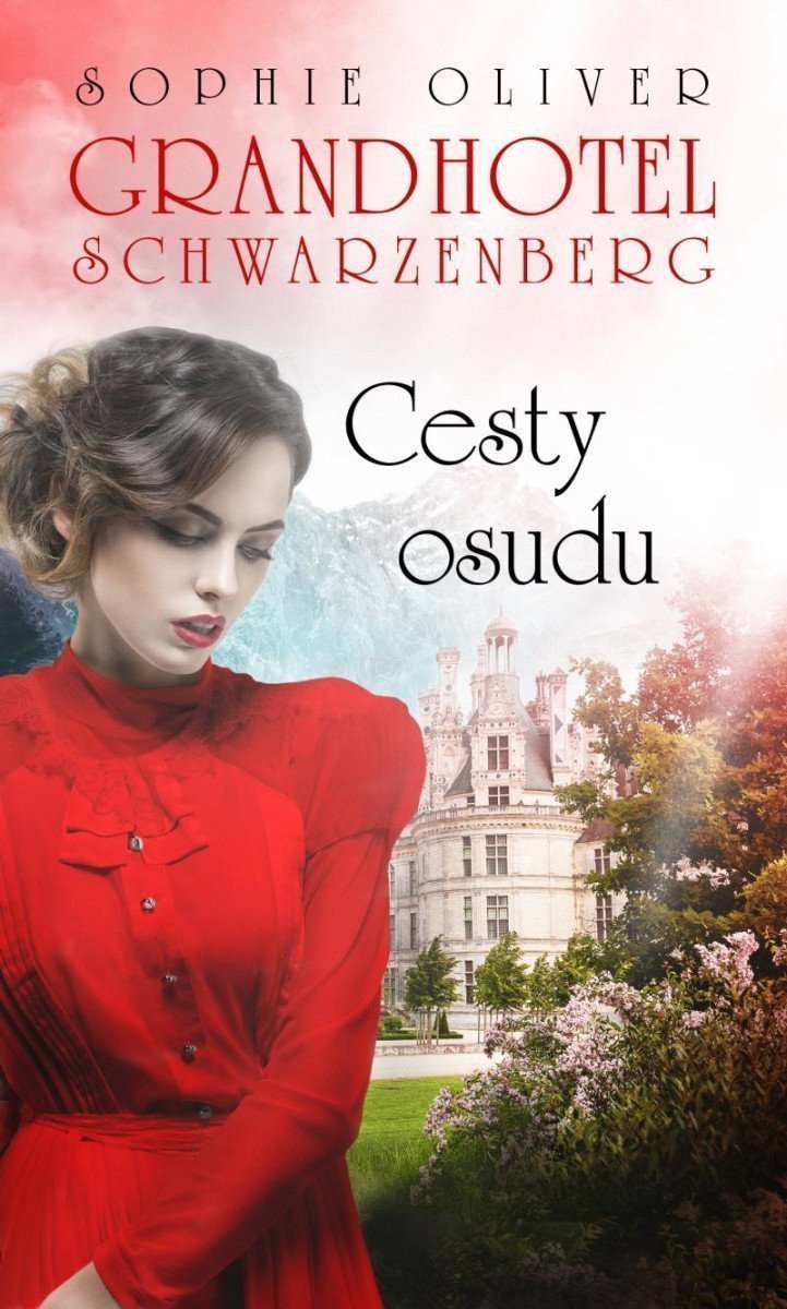 Grandhotel Schwarzenberg - Cesty osudu – Oliver Sophie
