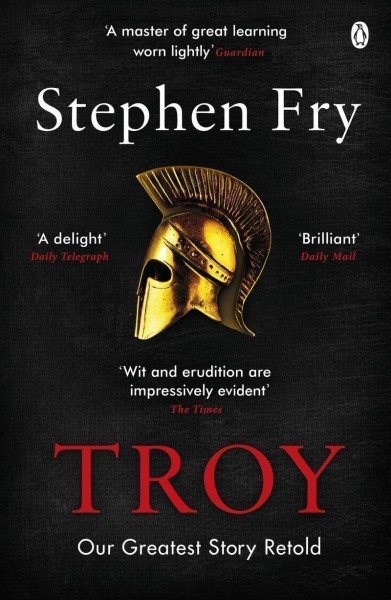 Troy: Our Greatest Story Retold – Fry Stephen (2021)