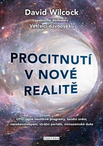 Procitnutí v nové realitě 1. díl - UFO, tajné vesmírné programy, lucidní snění, nanebevstoupení, strážci portálů, mimozemské duše – Wilcock David (2021)