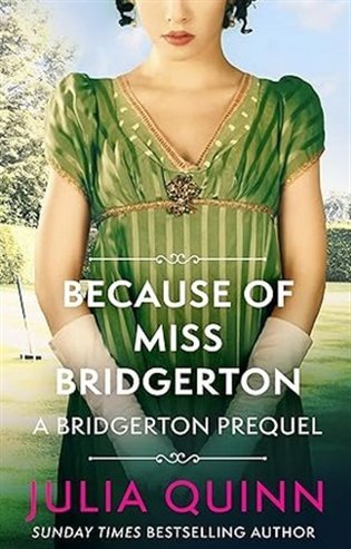 Because of Miss Bridgerton: A Bridgerton Prequel – Quinnová Julia (2021)