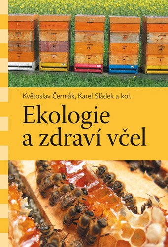 Ekologie a zdraví včel – Sládek Karel