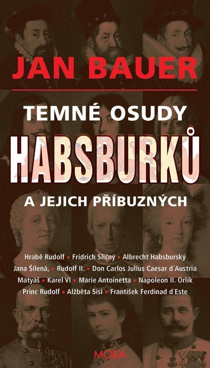 Temné osudy Habsburků a jejich příbuzných – Bauer Jan