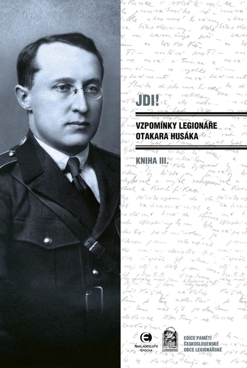 Jdi - Vzpomínky legionáře Otakara Husáka III – Husák Otakar
