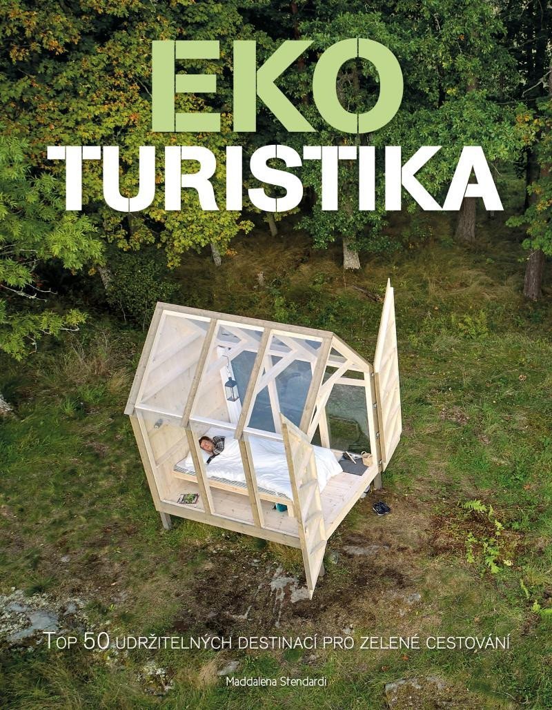 Ekoturistika - Top 50 udržitelných destinací pro zelené cestování – Stendardi Maddalena