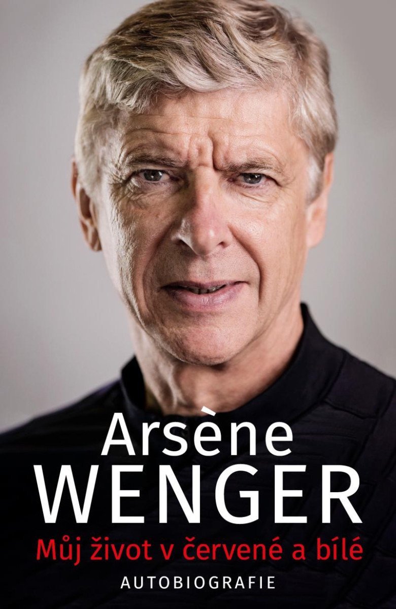 Můj život v červené a bílé – Wenger Arsene