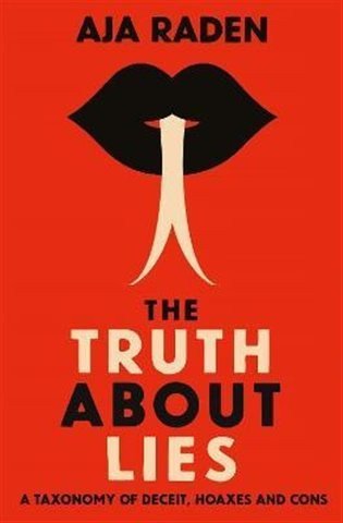 The Truth About Lies  A Taxonomy of Deceit Hoaxes and Cons – Raden Aja