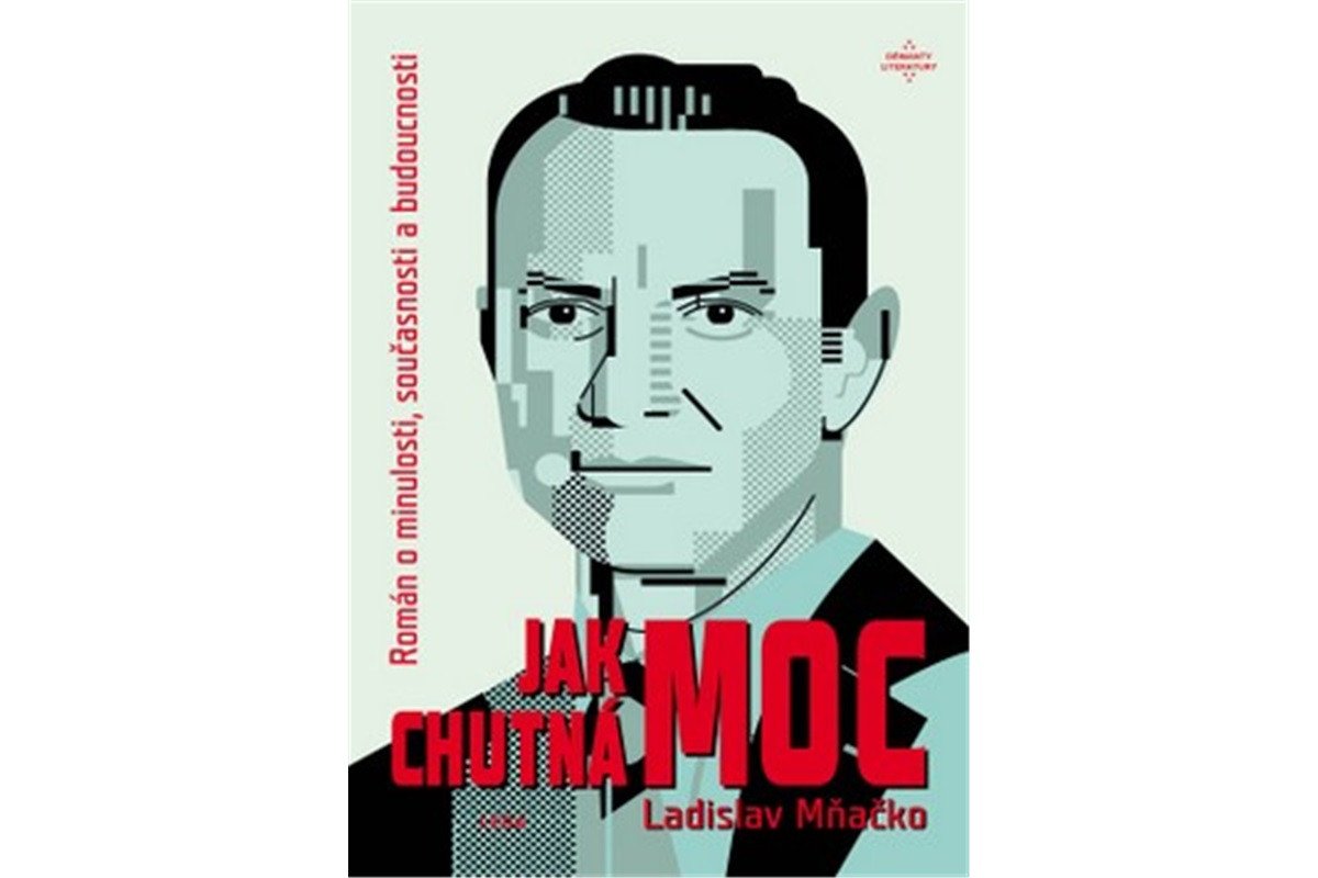 Jak chutná moc - Román o minulosti současnosti a budoucnosti – Mňačko Ladislav