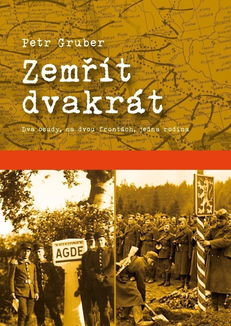 Zemřít dvakrát - Dva osudy na dvou frontách jedna rodina – Gruber Petr