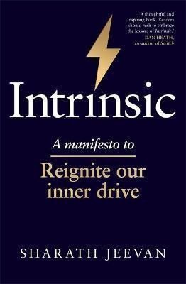 Intrinsic  A manifesto to reignite our inner drive – Jeevan Sharath