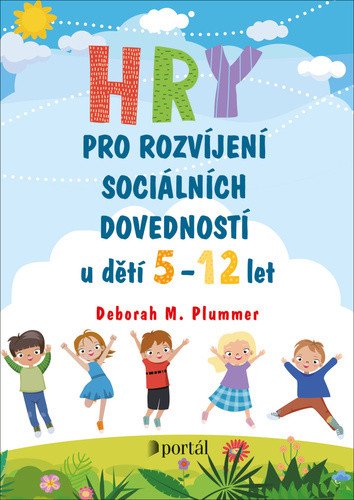 Hry pro rozvíjení sociálních dovedností u dětí 5-12 let – Plummer Deborah M