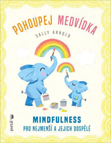 Pohoupej medvídka - Mindfulness pro nejmenší a jejich dospělé – Arnold Sally