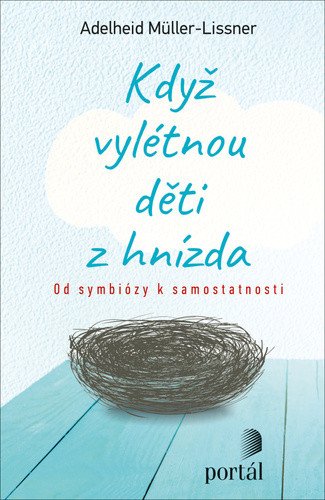 Když vylétnou děti z hnízda - Od symbiózy k samostatnosti – Müller-Lissner Adelheid