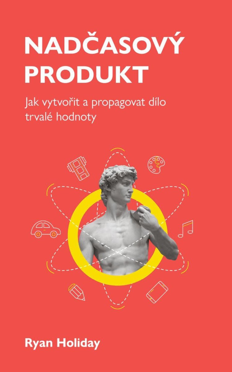 Nadčasový produkt - Jak vytvořit a propagovat dílo trvalé hodnoty – Holiday Ryan