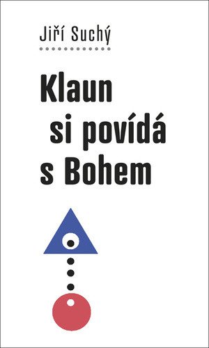 Klaun si povídá s Bohem – Suchý Jiří