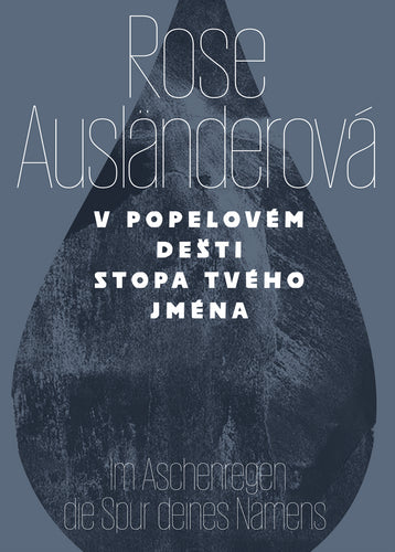 V popelovém dešti stopa tvého jména  Im Aschenregendie Spur deines Namens – Ausländerová Rose