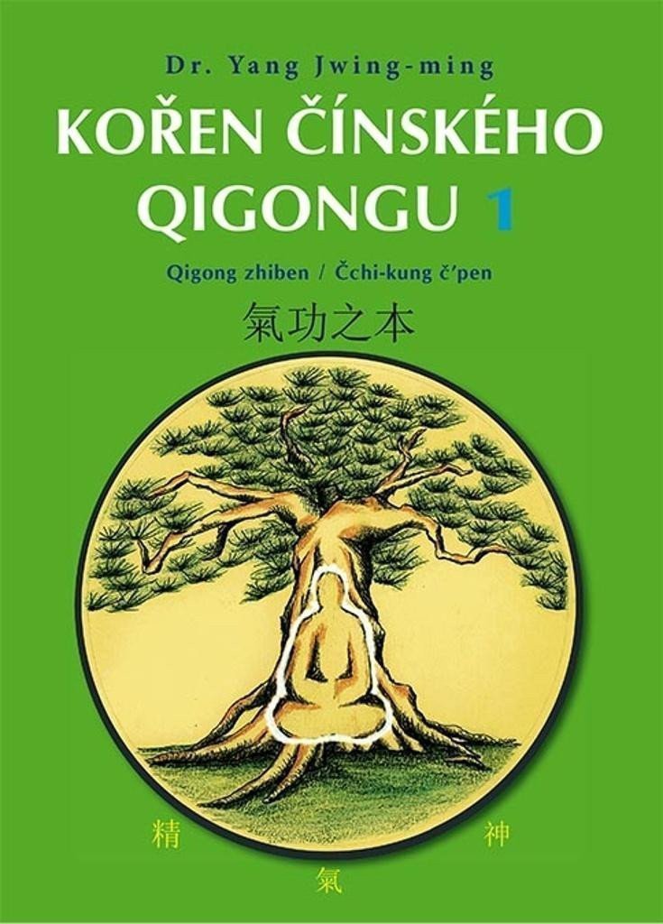 Kořen čínského Qigongu 1 - Qigong zhiben  Čchi-kung čpen – Jwing-ming Yang