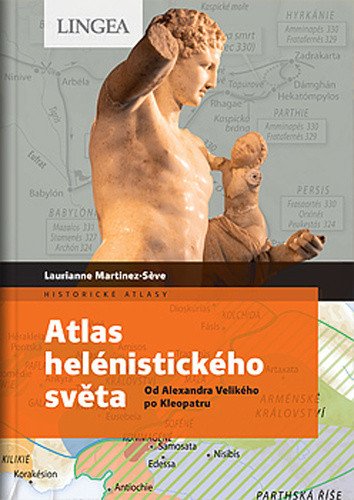 Atlas helénistického světa - Od Alexandra Velikého po Kleopatru – Martinez-Seve Laurianne