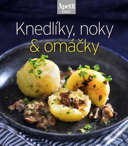 Knedlíky noky  omáčky Edice Apetit