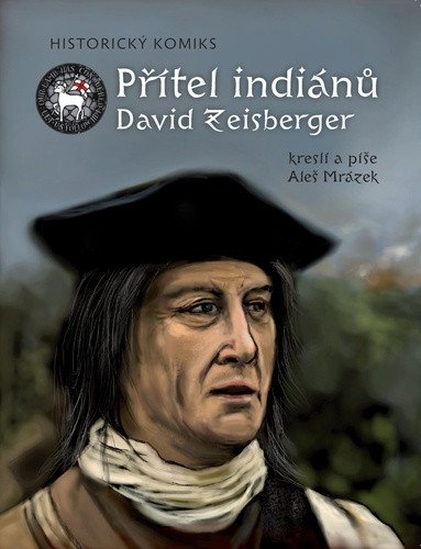 Přítel indiánů David Zeisberger - Historický komiks – Mrázek Aleš