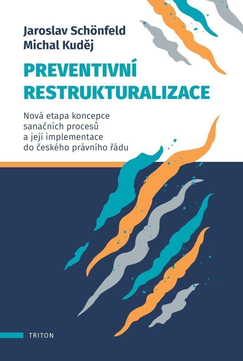 Preventivní restrukturalizace - Nová etapa koncepce sanačních procesů a její implementace do českého právního řádu – Schönfeld Jaroslav