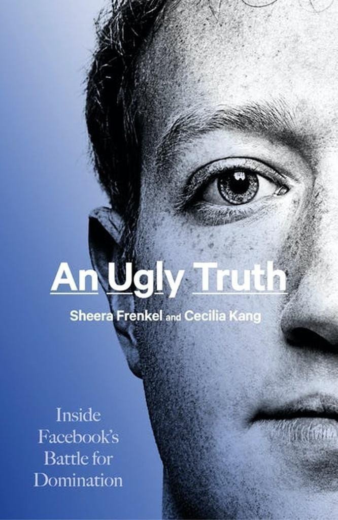 An Ugly Truth - Inside Facebook s Battle for Domination – Frenkel Sheera
