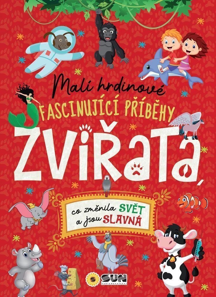 Malí hrdinové Zvířata - Fascinující příběhy – Montoro Jorge