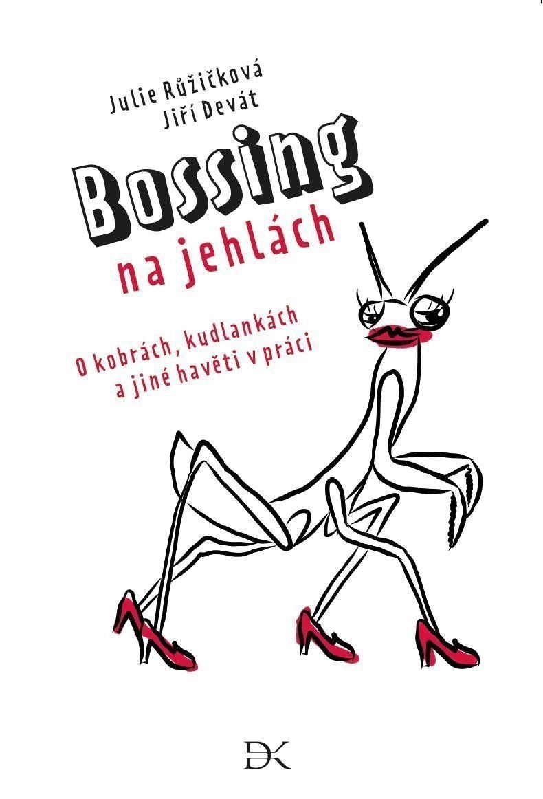 Bossing na jehlách - O kobrách kudlankách a jiné havěti v práci – Růžičková Julie