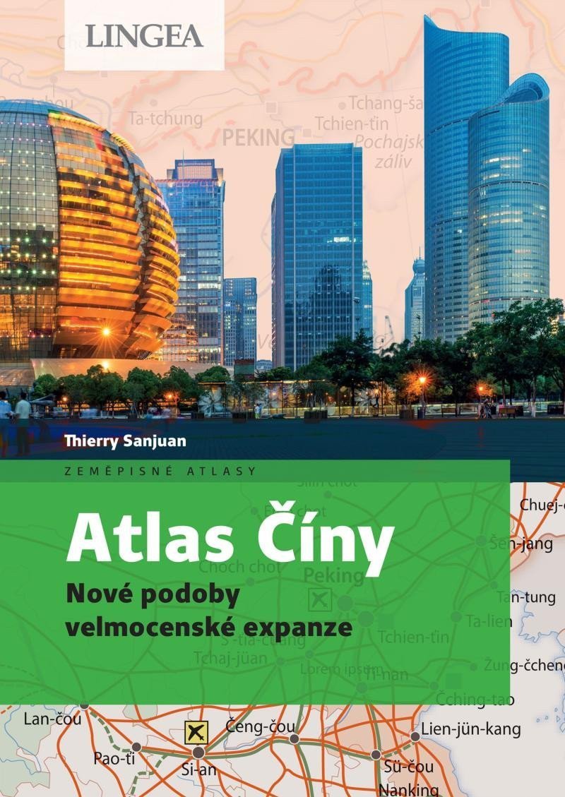 Atlas Číny - Nové podoby velmocenské expanze – Sanjuan Thierry