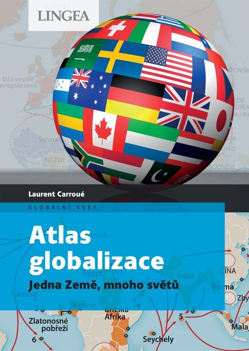 Atlas globalizace - Jedna Země mnoho světů – Carroué Laurent