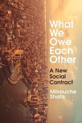 What We Owe Each Other  A New Social Contract – Shafik Minouche