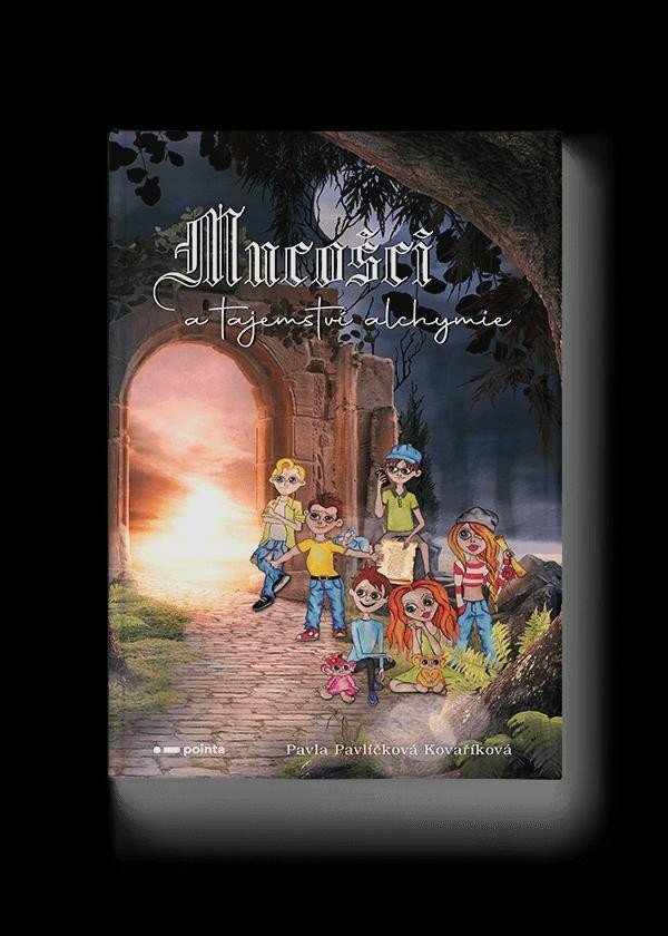 Mucošci a tajemství alchymie – Pavlíčková Kovaříková Pavla