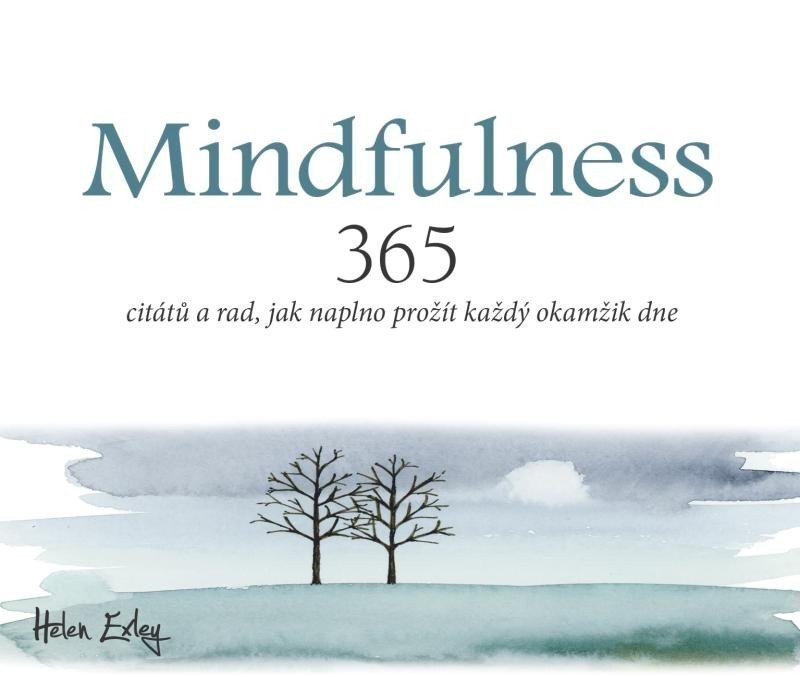 Mindfulness - 365 citátů a rad jak naplno prožít každý okamžik – Exleyová Helen