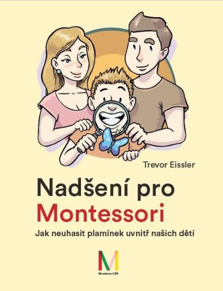 Nadšení pro Montessori: Jak neuhasit plamínek uvnitř našich dětí – Eissler Trevor (2021)