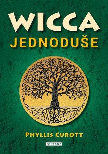 Wicca jednoduše - Probuzení božského kouzla ve vás – Curott Phyllis