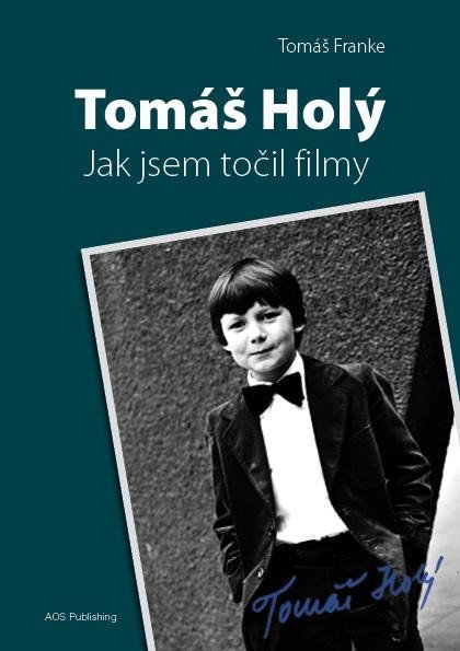 Tomáš Holý - Jak jsem točil filmy – Franke Tomáš