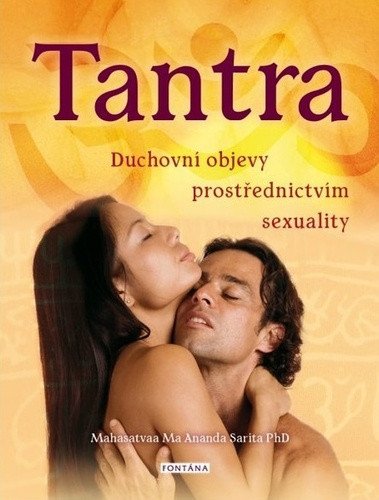 Tantra - Duchovní objevy prostřerdnictvím sexuality