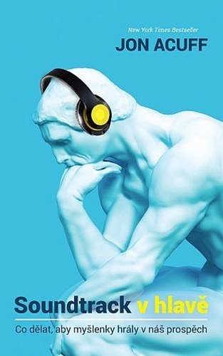 Soundtrack v hlavě - Co dělat aby myšlenky hrály v náš prospěch – Acuff Jon