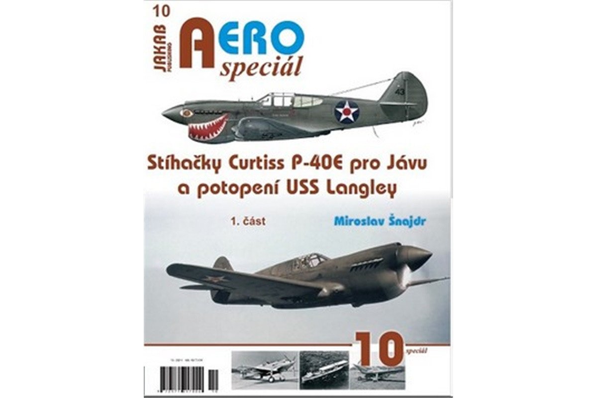 AEROspeciál 10 - Stíhačky Curtiss P-40E pro Jávu a potopení USS Langley 1 část – Šnajdr Miroslav